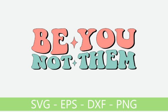 Be You Not Them Retro Svg Design Review