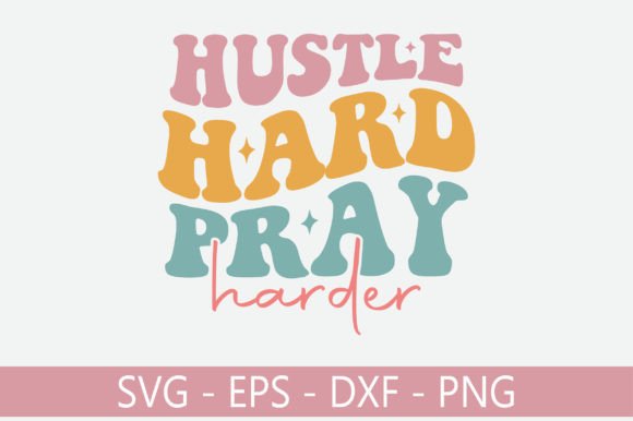 Hustle Hard Pray Harder Retro Svg Review
