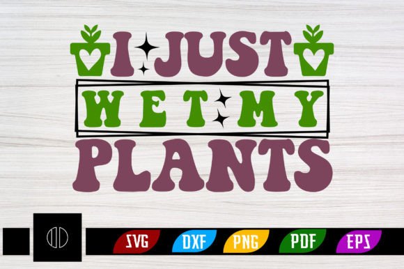 I JUST WET MY PLANTS Retro Svg Design Review