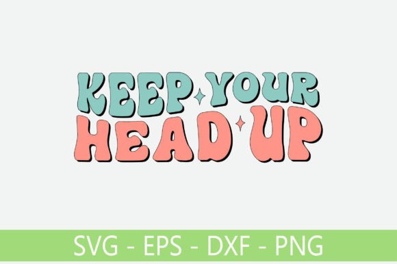 Keep Your Head Up Retro Svg Design Review