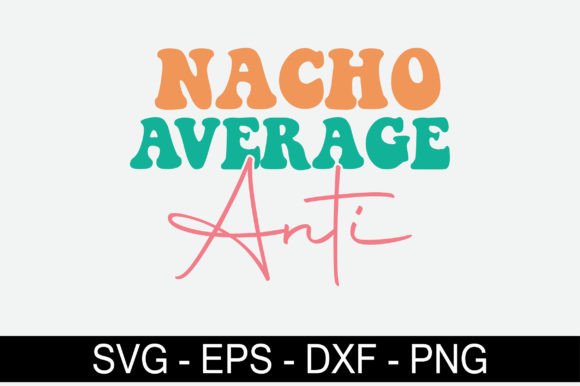 Nacho Average Anti Retro Svg Design Review