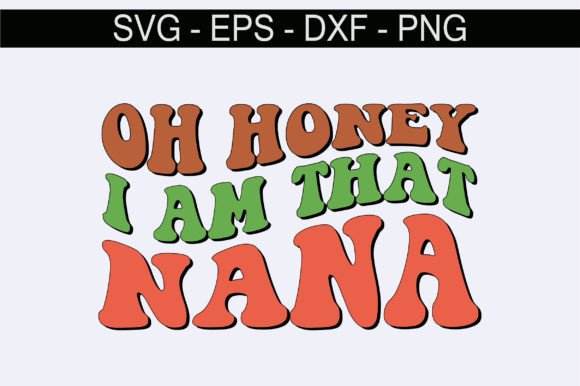 Oh Honey, I Am That Nana Retro Svg