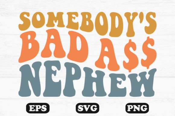 Somebody s Bad Ass Nephew Retro Svg Review